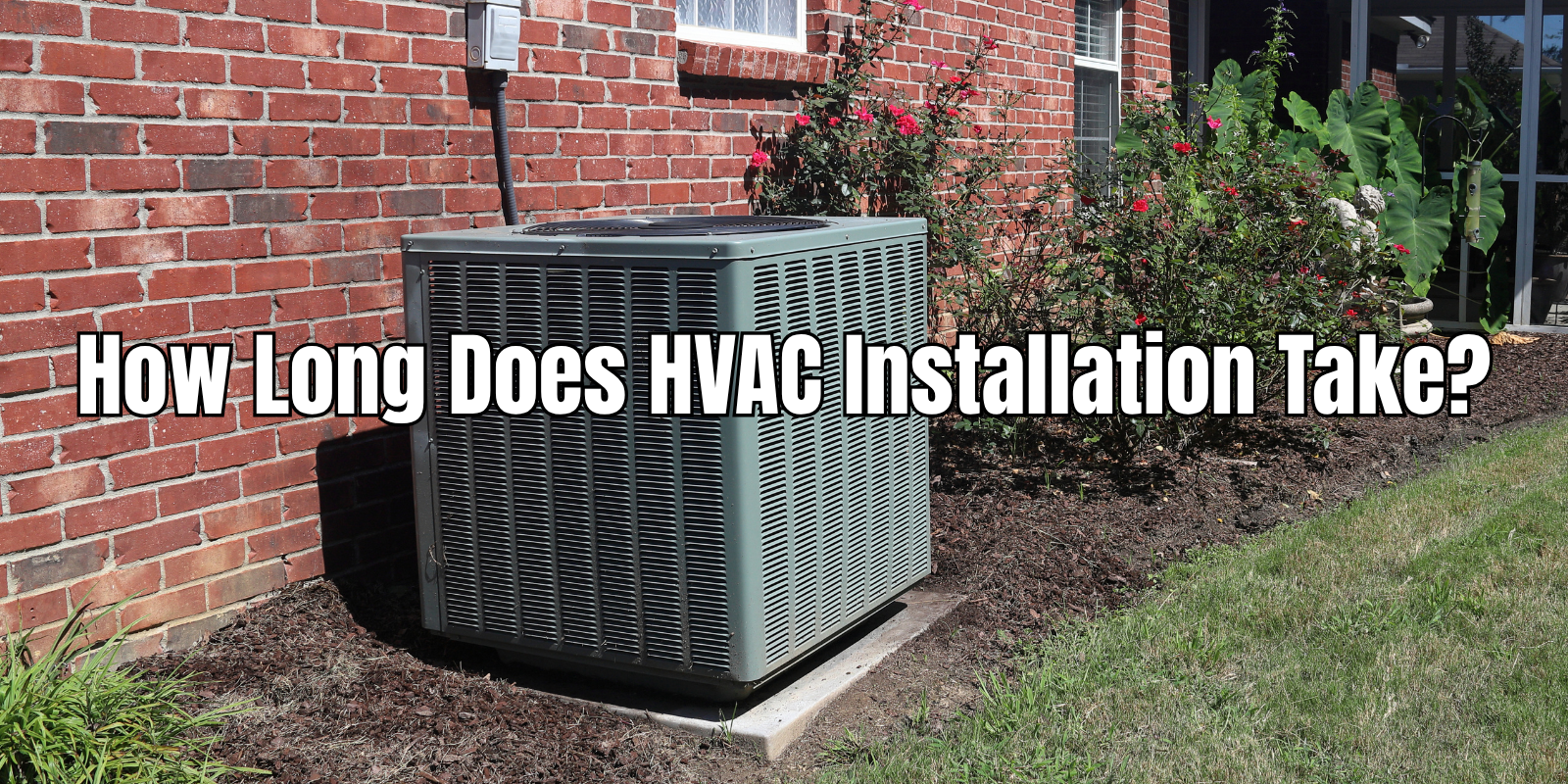 How Long Does HVAC Installation Take?